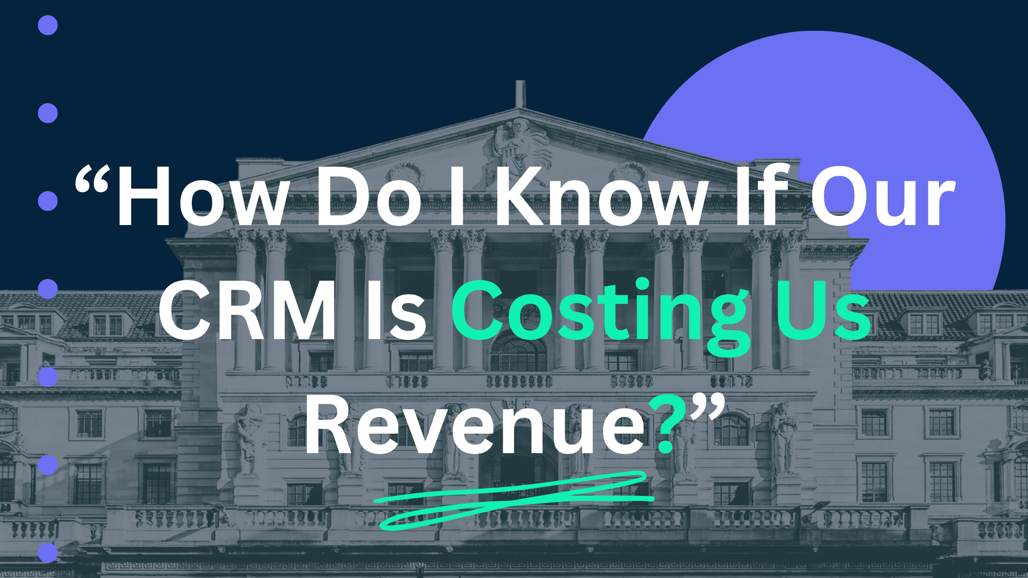 How do I know if our CRM is costing us revenue?