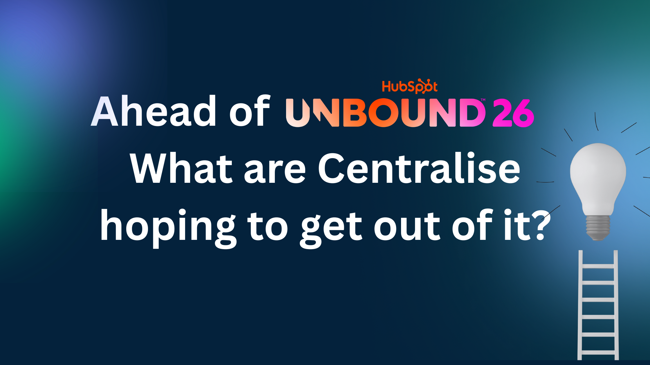Ahead of unbound, what are centralise hoping to get out of it?